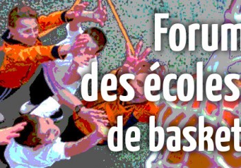 4ème édition du Forum des Ecoles de Basket : 10 septembre 2016